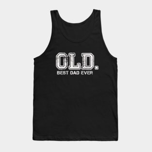 OLD. Best Dad Ever Funny Father's day Joke Tank Top